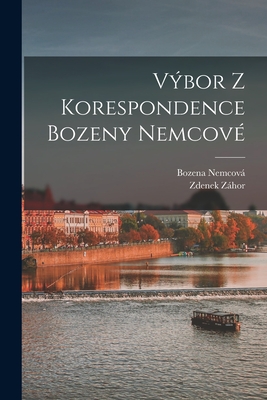 Vbor z korespondence Bozeny Nemcov - Nemcov, Bozena, and Zhor, Zdenek