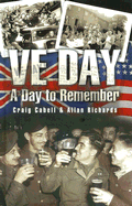 V.E. Day - A Day To Remember - Cabell, Craig, and Richards, Allan