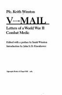 V-Mail: Letters of a World War II Combat Medic - Winston, Keith, and Winston, Sarah (Editor), and Eisenhower, John S D, Mr. (Introduction by)