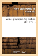 V?nus Physique. 6e ?dition