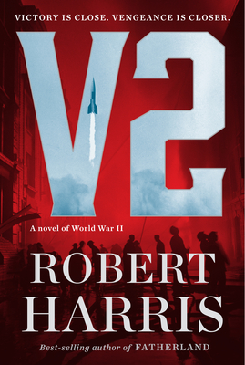 V2: A Novel of World War II - Harris, Robert