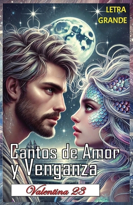 V23- Cantos de Amor y Venganza: Un Romance Entre la Sirena y el Marinero - Melendez Rubert, Jose Enrique, and 23, Valentina