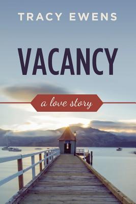 Vacancy: A Love Story - Ewens, Tracy