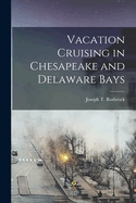 Vacation Cruising in Chesapeake and Delaware Bays