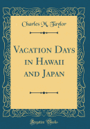 Vacation Days in Hawaii and Japan (Classic Reprint)