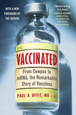 Vaccinated: From Cowpox to Mrna, the Remarkable Story of Vaccines - Offit, Paul A