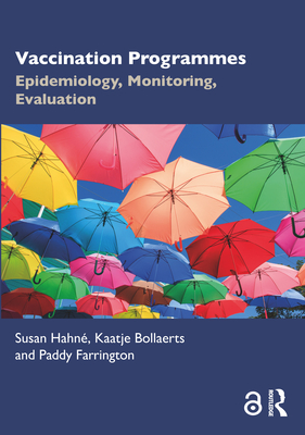 Vaccination Programmes: Epidemiology, Monitoring, Evaluation - Hahn, Susan, and Bollaerts, Kaatje, and Farrington, Paddy