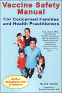 Vaccine Safety Manual for Concerned Families and Health Practitioners - Miller, Neil Z, and Blaylock, Russell L, M.D. (Foreword by)
