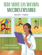 Vaccines Explained (Spanish-English): Todo Sobre Las Vacunas