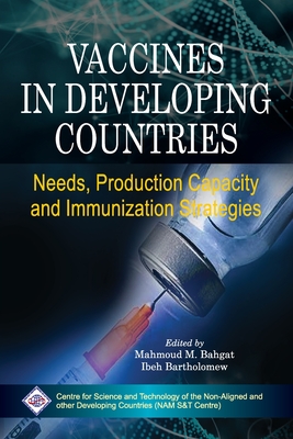 Vaccines in Developing Countries: Needs, Production Capacity and Immunization Strategies - Bahgat, Mahmoud M (Editor), and Bartholomew, Ibeh (Editor)