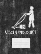 Vacuumologist: Funny Quotes and Pun Themed College Ruled Composition Notebook