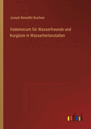 Vademecum Fur Wasserfreunde Und Kurgaste in Wasserheilanstalten