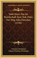 Vado Mori, Das Ist, Bereitschaft Zum Tod, Oder, Der Weg Alles Fleisches (1744)