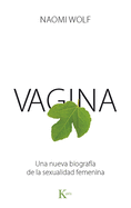 Vagina: Una Nueva Biografia de La Sexualidad Femenina
