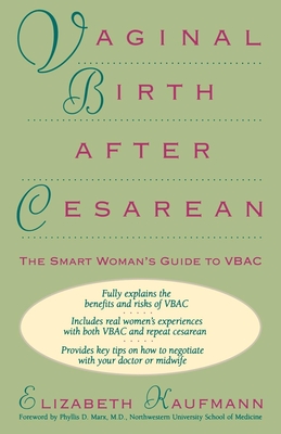 Vaginal Birth After Cesarean: The Smart Woman's Guide to Vbac - Kaufmann, Elizabeth