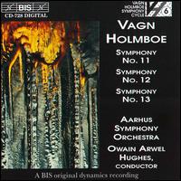 Vagn Holmboe: Symphonies Nos. 11-13 - rhus Symphony Orchestra; Owain Arwel Hughes (conductor)