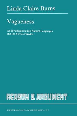 Vagueness: An Investigation Into Natural Languages and the Sorites Paradox - Burns, L