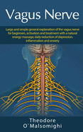 Vagus Nerve: Large and simple general explanation of the vagus nerve for beginners, activation and treatment with a natural energy massage, daily reduction of depression, inflammation and anxiety