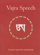 Vajra Speech: Pith Instructions for the Dzogchen Yogi