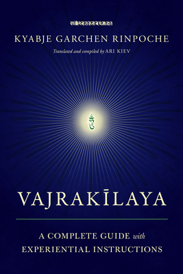 Vajrakilaya: A Complete Guide with Experiential Instructions - Rinpoche, Kyabje Garchen, and Kiev, Ari