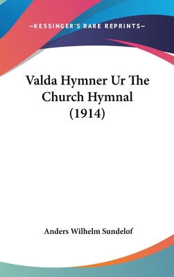 Valda Hymner Ur the Church Hymnal (1914) - Sundelof, Anders Wilhelm