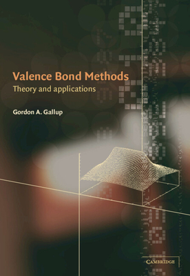 Valence Bond Methods: Theory and Applications - Gallup, Gordon A