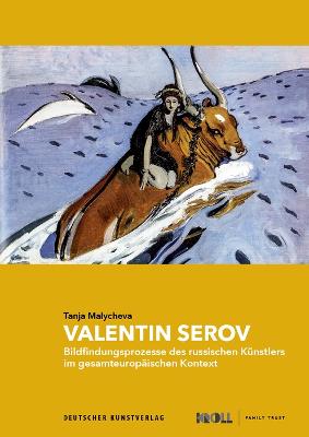 Valentin Serov: Bildfindungsprozesse Des Russischen K?nstlers Im Gesamteurop?ischen Kontext - Malycheva, Tanja