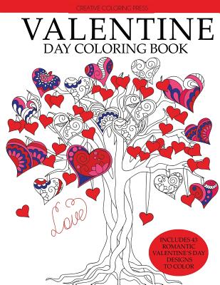 Valentine Day Coloring Book: Romantic Valentine's Day Designs to Color - Creative Coloring