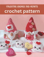 Valentine Gnomes and Hearts Crochet Pattern: Cute and Easy Crochet Book Projects for Valentine with Image and Detail Instruction