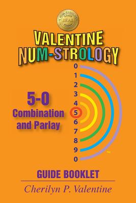 Valentine Num-Strology: 5-0 Combination and Parlay Guide Booklet - Valentine, Cherilyn P