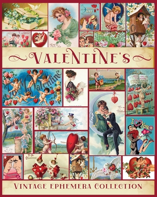 Valentine Vintage Ephemera Collection: Over 180 Images for Junk Journals, Scrapbooking, Collage Art, Decoupage - Walter, Valery D