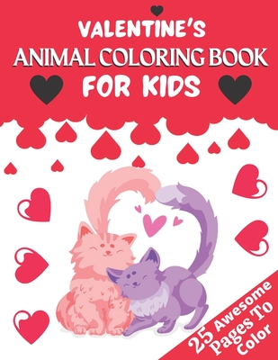 Valentine's Animal Coloring Book for Kids: A Very Cute Coloring Book for kids Little Girls and Boys with Valentine Day Animal. Features birds panda cat flamingo and more. 25 pages of Fun! Suitable for Kids Ages 3-12 & Tweens - Press House, Rossy