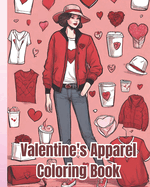 Valentine's Apparel Coloring Book: Fashion Coloring Pages For Couples, Valentines Day Coloring Book for Kids, Girls, Boys, Teens and Adults