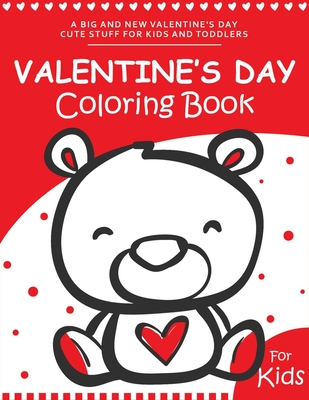 Valentine's day Coloring Book for Kids: A Fun and Easy Happy Valentines Day Coloring Pages With Flowers, Sweets, Cherubs, Cute Animals and More for Kids, Toddlers and Preschool - Books, Ernest Creative Holidays