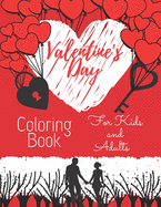 Valentine's Day Coloring Book For Kids and Adults: Lovely Colouring Book For Everyone: Special Gift For Girl And Boyfriend: Love Pictures: Make Your Feeling Happy: Flowers, Love Letters, Cute Animals And More