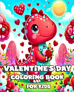 Valentine's Day Coloring Book for Kids: Cute and Adorable Dinosaurs to Color with Unique designs for Toddlers