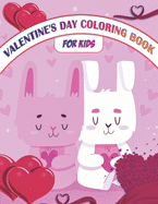 Valentine's Day Coloring Book For Kids: Cute Valentine Images with Lovely Animals, Hearts, Sweet Fun Illustrations and More. Big Cool Gift from Parents to Children