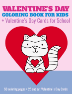 Valentine's Day Coloring Book for Kids + Valentine's Day Cards for School: 50 Coloring Pages + 25 Cut Out Valentine's Day Cards for Preschool, Kindergarten, 1st Grade, Early Elementary
