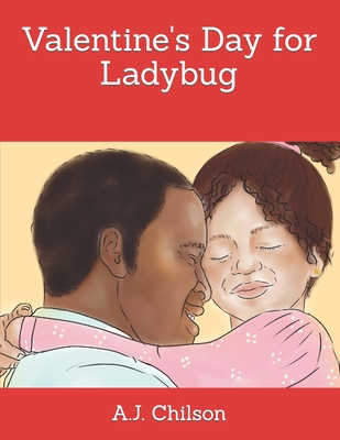 Valentine's Day for Ladybug - Chilson, A J