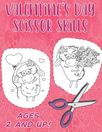 Valentine's Day Scissor Skills. Ages 2 and Up: A Fun Coloring and Cutting Activity Book for Toddlers. Scissor Skills Preschool Workbook for Kids. Fun Valentine's Day Gift for Children.