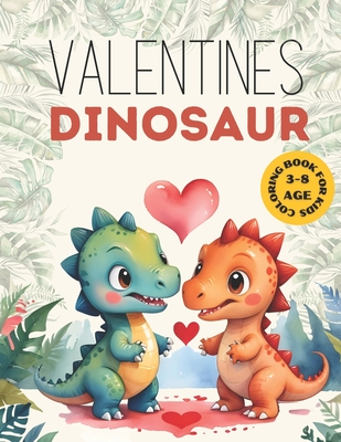 Valentines Dinosaur coloring Book for kids and toddler 3-8: gifts for girl and boy Preschool & Kindergarten easy and Fun I Spy Valentine's day for beginner - Lynx, Kara
