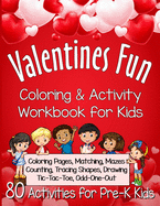 Valentines Fun Activity Book for Kids Pre-K: A Workbook With 80 Cute Learning Games, Counting, Tracing, Coloring, Mazes, Matching and More!