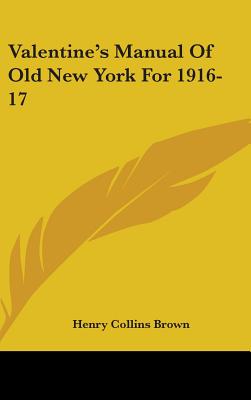 Valentine's Manual Of Old New York For 1916-17 - Brown, Henry Collins (Editor)