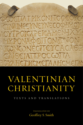 Valentinian Christianity: Texts and Translations - Smith, Geoffrey S. (Translated by)