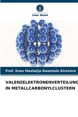 Valenzelektronenverteilung in Metallcarbonylclustern - Kiremire, Prof Enos Masheija Rwantale