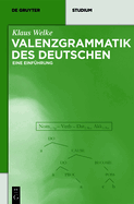 Valenzgrammatik des Deutschen: Eine Einf?hrung