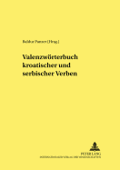 Valenzwoerterbuch Kroatischer Und Serbischer Verben: Unter Mitarbeit Von Svetlana Ressel- Endredaktion: Renata Savor-Koehl Und Alexander Teutsch