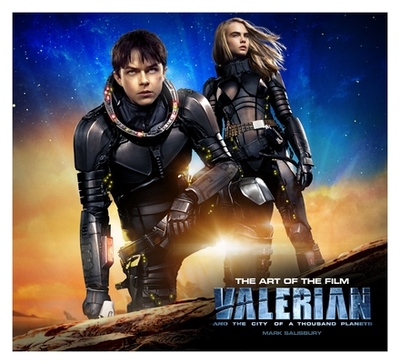 Valerian and the City of a Thousand Planets The Art of the Film - Salisbury, Mark