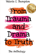 Valerie C. Thompson - From Trauma and Drama to Truth