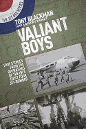 Valiant Boys: True Tales from the Operators of the UK's First Four-Jet Bomber